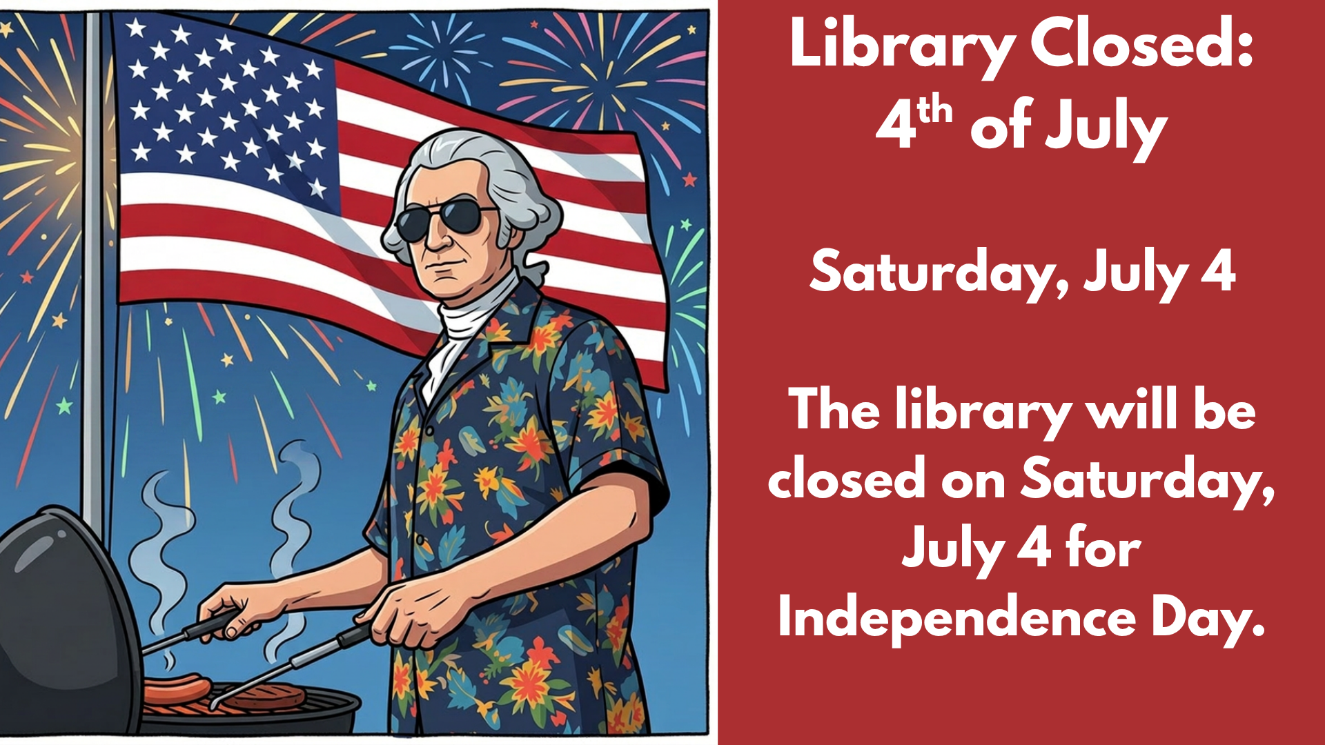 Library Closed:
4th of July
Saturday, July 4
The library will be closed on Saturday, July 4 for Independence Day.